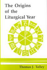 The Origins of the Liturgical Year: Second, Emended Edition