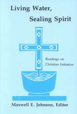 Living Water, Sealing Spirit: Readings on Christian Initiation