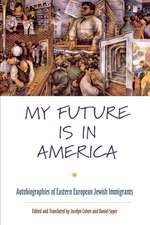 My Future Is in America – Autobiographies of Eastern European Jewish Immigrants