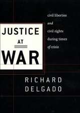 Justice at War – Civil Liberties and Civil Rights During Times of Crisis