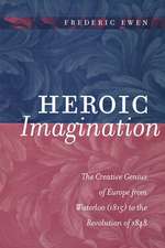 Heroic Imagination – The Creative Genius of Europe from Waterloo (1815) to the Revolution of 1848