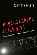 Habeas Corpus after 9/11 – Confronting America′s New Global Detention System