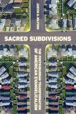 Sacred Subdivisions – The Postsuburban Transformation of American Evangelicalism