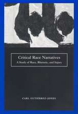 Critical Race Narratives – A Study of Race, Rhetoric and Injury