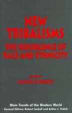 New Tribalisms: The Resurgence of Race and Ethnicity