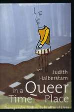 In a Queer Time and Place – Transgender Bodies, Subcultural Lives