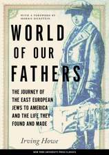 World of Our Fathers – The Journey of the East European Jews to America and the Life They Found and Made