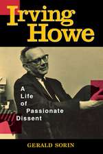 Irving Howe – A Life of Passionate Dissent