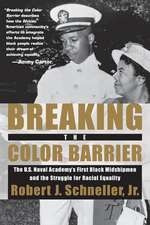 Breaking the Color Barrier – The U.S. Naval Academy`s First Black Midshipmen and the Struggle for Racial Equality