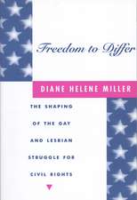 Freedom to Differ – The Shaping of the Gay and Lesbian Struggle for Civil Rights