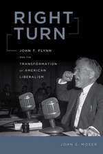 Right Turn – John T. Flynn and the Transformation of American Liberalism