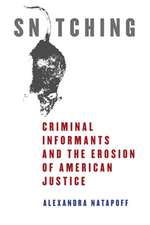 Snitching – Criminal Informants and the Erosion of American Justice