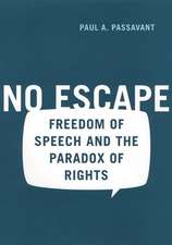 No Escape – Freedom of Speech and the Paradox of Rights