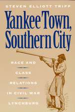 Yankee Town, Southern City – Race and Class Relations in Civil War Lynchburg