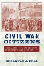 Civil War Citizens – Race, Ethnicity, and Identity in America′s Bloodiest Conflict