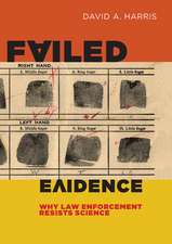 Failed Evidence – Why Law Enforcement Resists Science