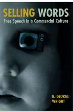 Selling Words – Free Speech in a Commercial Culture