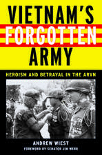 Vietnam`s Forgotten Army – Heroism and Betrayal in the ARVN