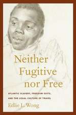 Neither Fugitive nor Free – Atlantic Slavery, Freedom Suits, and the Legal Culture of Travel