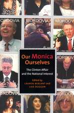 Our Monica, Ourselves – The Clinton Affair and the National Interest