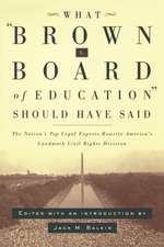 What Brown v. Board of Education Should Have Sai – The Nation`s Top Legal Experts Rewrite America`s Landmark Civil Rights Decision