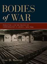 Bodies of War – World War I and the Politics of Commemoration in America, 1919–1933