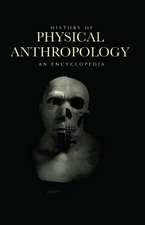 History of Physical Anthropology: An Encyclopedia