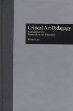 Critical Art Pedagogy: Foundations for Postmodern Art Education