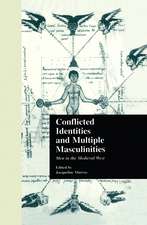 Conflicted Identities and Multiple Masculinities: Men in the Medieval West