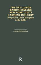 The New Labor Radicalism and New York City's Garment Industry: Progressive Labor Insurgents During the 1960s