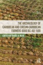 The Archaeology of Caribbean and Circum-Caribbean Farmers (6000 BC - AD 1500)