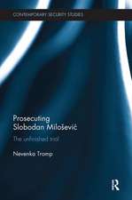 Prosecuting Slobodan Milošević: The Unfinished Trial