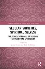 Secular Societies, Spiritual Selves?: The Gendered Triangle of Religion, Secularity and Spirituality