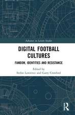 Digital Football Cultures: Fandom, Identities and Resistance