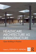 Healthcare Architecture as Infrastructure: Open Building in Practice