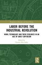 Labor Before the Industrial Revolution: Work, Technology and their Ecologies in an Age of Early Capitalism