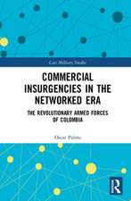 Commercial Insurgencies in the Networked Era: The Revolutionary Armed Forces of Colombia