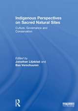 Indigenous Perspectives on Sacred Natural Sites: Culture, Governance and Conservation