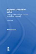 Superior Customer Value: Finding and Keeping Customers in the Now Economy