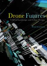 Drone Futures: UAS in Landscape and Urban Design