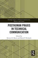 Posthuman Praxis in Technical Communication