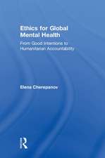 Ethics for Global Mental Health: From Good Intentions to Humanitarian Accountability