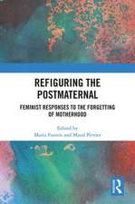 Refiguring the Postmaternal: Feminist Responses to the Forgetting of Motherhood