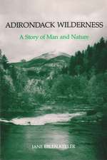 Adirondack Wilderness: A Story of Man and Nature