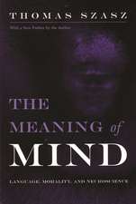 The Meaning of Mind: Language, Morality, and Neuroscience