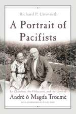 A Portrait of Pacifists: Le Chambon, the Holocaust and the Lives of Andre and Magda Trocme