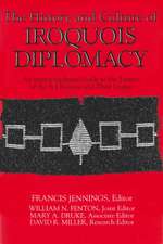 The History & Culture of Iroquois Diplomacy: An Interdisciplinary Guide to the Treaties of the Six Nations & Their League