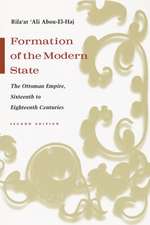 Formation of the Modern State: The Ottoman Empire Sixteenth to Eighteenth Centuries