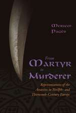 From Martyr to Murderer: Representations of the Assassins in Twelfth- And Thirteenth-Century Europe