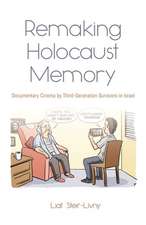 Steir-Livny, L: Remaking Holocaust Memory